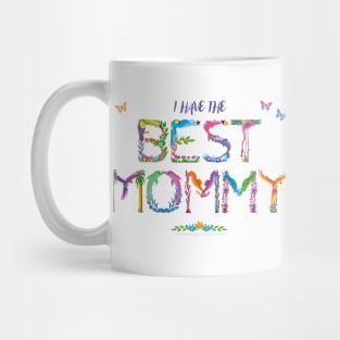 I have the BEST MOMMY -  tropical wordart Mug